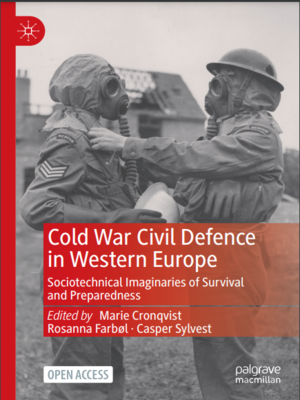 cover image of Cold War Civil Defence in Western Europe: Sociotechnical Imaginaries of Survival and Preparedness